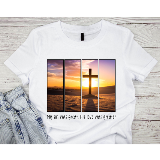 My sin was great, His love was greater - Adult Shirt